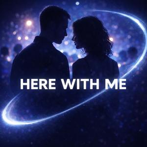 Here With me