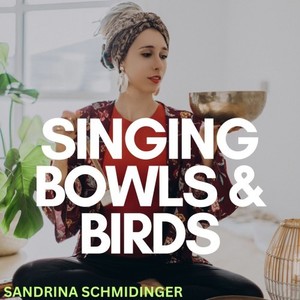 Singing Bowls and Birds