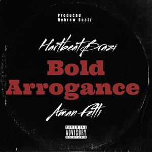 Bold Arrogance (feat. Aman Fetti) [Explicit]