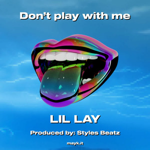 Don’t play with me (Explicit)