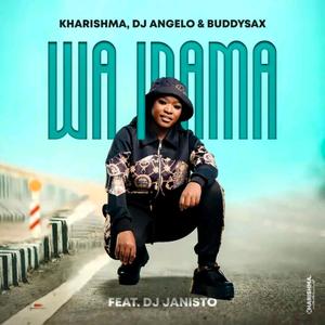 Kharishma, Dj Angelo & BuddySax (Wa Inama) (feat. Dj Janisto)