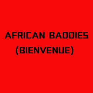 African Baddies (Bienvenue)