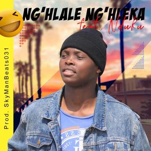 Ng'hlale Ng'hleka (feat. Nduku & SkyManBeats031)