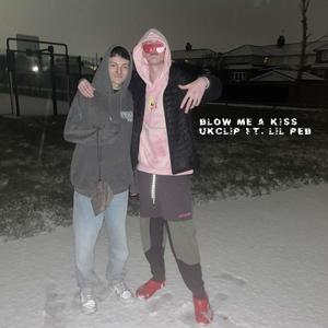 Blow Me A Kiss (feat. lil Peb) (Explicit)