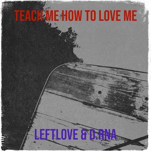 Teach Me How to Love Me