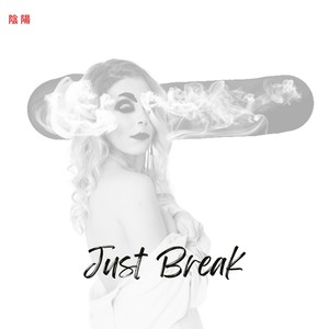 Just Break