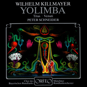 KILLMAYER, W.: Yolimba (Musical) [Titus, Venuti, Bavarian Radio Chorus, Munich Radio Orchestra, P. Schneider]