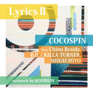 Lyrics II (feat. Chino Braidz, B.D. / KILLA TURNER, 茂千代)