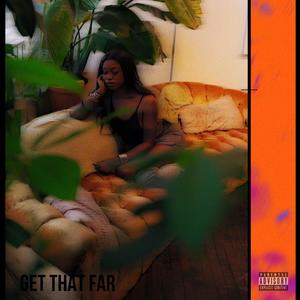 Get That Far (Explicit)