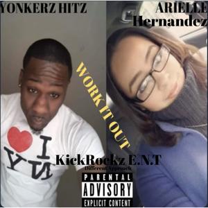 Work it out by Arielle Hernandez & Yonkerz Hitz KickRockz E.N.T Different Approach (feat. Arielle Hernandez)