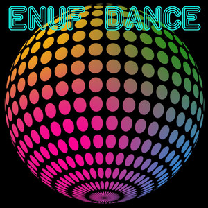 ENUF DANCE