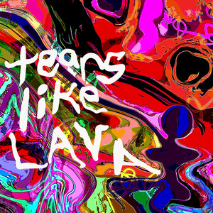 Tears Like Lava