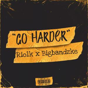 Go Harder (feat. Rio1k & Bigbandzke) [Explicit]