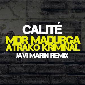 CALITÉ (feat. MDR Madurga & JAVI MARIN) [RMX] [Explicit]