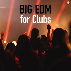 Big EDM for Clubs