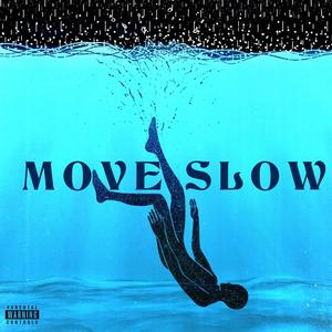 Move Slow (Explicit)