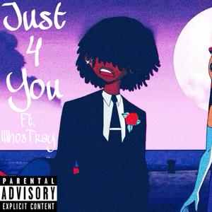 Just 4 You (feat. WhosTray) (Explicit)