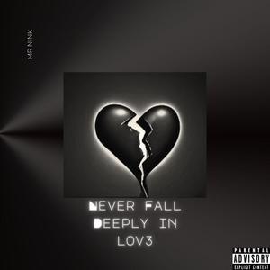 NEVER FALL DEEPLY IN LOV3 (Explicit)