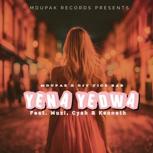 Yena Yedwa (feat. Djy Tick ZAR, Cyah, Muzi & Kenneth)