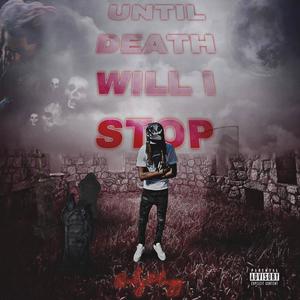 Until Death Will I Stop (Explicit)