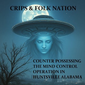 Counter Possessing the Mind Control Operation in Huntsville Alabama