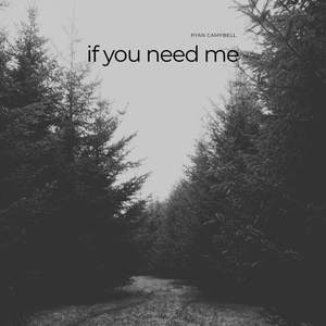 if you need me