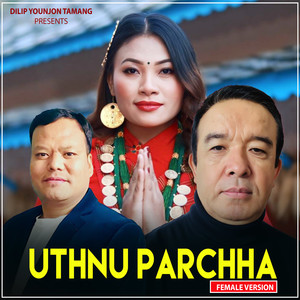 UTHNU PARCHHA (FEMALE VERSION)