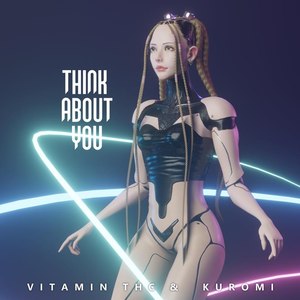 Vitamin THC & DJ Kuromi - Think About U (Radio Edit)
