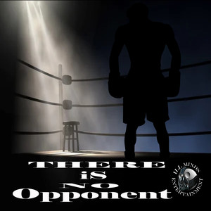 There Is No Opponent (Explicit)