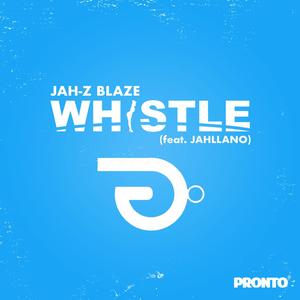 Whistle (feat. Jah-Z Blaze & Jahllano)