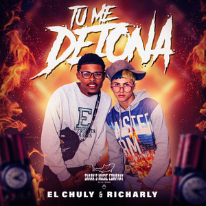 El Chuly & Richarly - Tu Me Detona (Explicit)