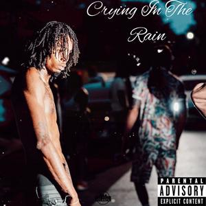 Crying In The Rain (Explicit)