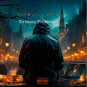 Tre Doloo To Many Problems (feat. Pcn) [Explicit]