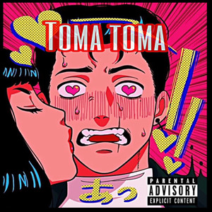 Toma Toma (Explicit)