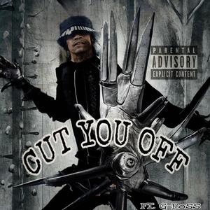 Cut you off (feat. G-Boss) (Explicit)