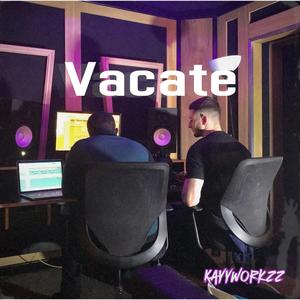 Kayyworkzz - Vacate (feat. Rellz) (Explicit)