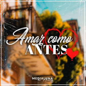 Amar Como Antes