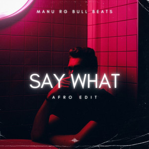 Say What (Afro Edit)