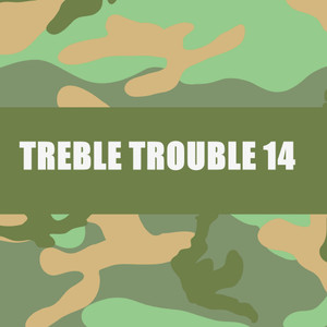 TREBLE TROUBLE 14