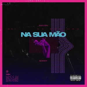 Na Sua Mão (Explicit)