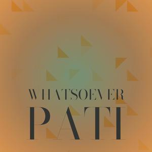 Whatsoever Pati