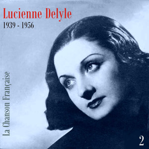 La Chanson Française / Lucienne Delyle [1939 - 1956], Volume 2