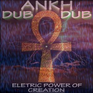 Ankh dub eletric power of creation