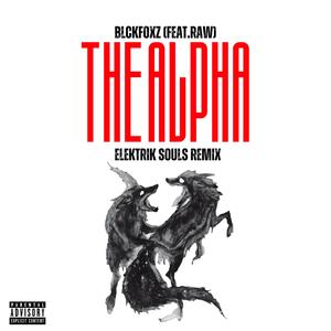 The Alpha (feat. Raw) (Elektrik Souls Remix|Explicit)