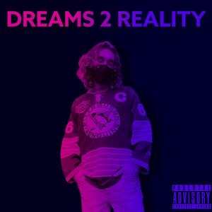 Dreams 2 Reality (Explicit)
