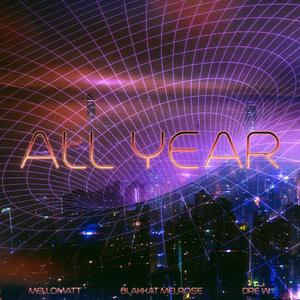 All Year (feat. Mellomatt)