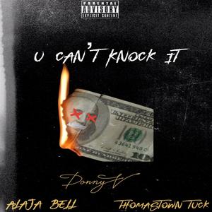 U Can't Knock It (feat. ThomasTown Tuck & Alaja Bell) [Explicit]