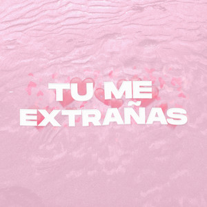 Tu Me Extrañas