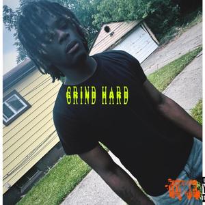 Grind hard