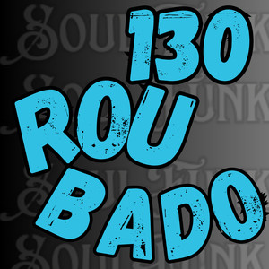 130 Roubado (Explicit)